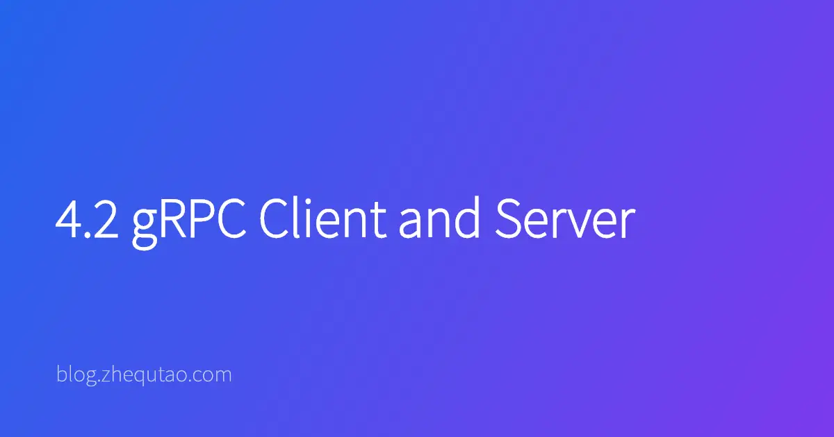4.2 gRPC Client and Server