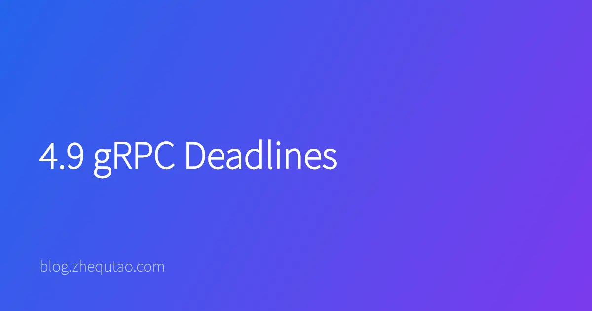 4.9 gRPC Deadlines