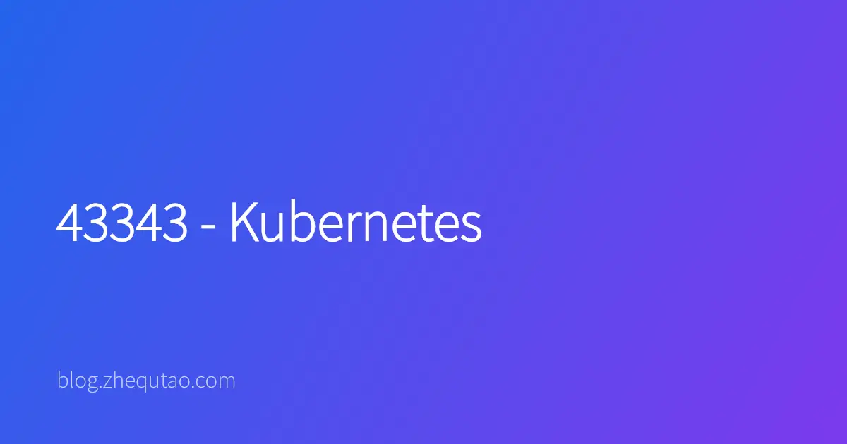 43343 - Kubernetes