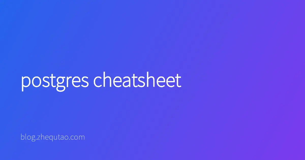 postgres cheatsheet